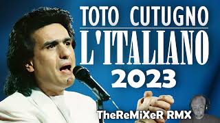 TOTO CUTUGNO  L ITALIANO 2023 TheReMiXeR RMX [upl. by Nnylecoj]