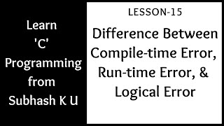 Difference Between Compiletime Runtime And Logical Error  Lesson15  Learn C Programming [upl. by Salman]