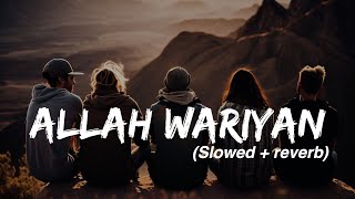 ALLAH WAARIYAN SlowedReverb  Shafqat Amanat Ali  s2 lofi [upl. by Aysahc]