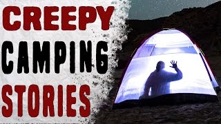 3 True Creepy Camping Stories [upl. by Aloap177]