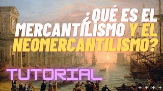 ¿ Que es el MERCANTILISMO y NEOMERCANTILISMO ▶ TEORÍAS DE COMERCIO INTERNACIONAL ✅ [upl. by Enyr]