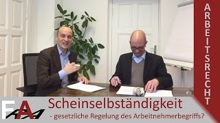 Scheinselbständigkeit  gesetzliche Regelung des Arbeitnehmerbegriffs I Fachanwalt [upl. by Petunia]