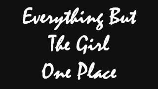 Everything But The Girl  One Place [upl. by Koorb]