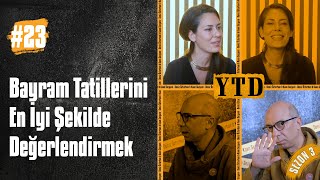 Bayram Tatillerini En İyi Şekilde Değerlendirmek  Deniz Özturhan ve Kaan Sezyum ile YTD S3B23 [upl. by Eivets]