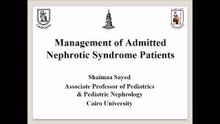 Management of Admitted Nephrotic Syndrome Patients Dr Shaimaa Sayed Associate Prof of Pediatrics [upl. by Kirst929]