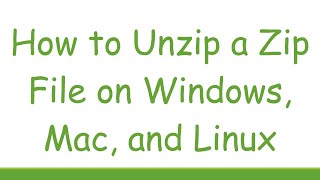 How to Unzip a Zip File on Windows Mac and Linux [upl. by Strang]