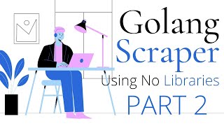 Golang Project 2021  Part 2 Build A Scraper Without Using Any Library [upl. by Myers886]