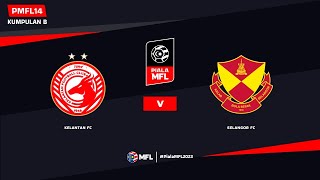 LIVE  KELANTAN FC vs SELANGOR FC  PIALA MFL 2023 PMFL14 [upl. by Nahtnhoj]