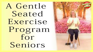 25 minute Gentle Seated Exercise Program for Seniors limited mobility recovery dementia [upl. by Musetta197]