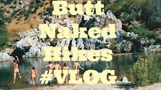 Butt Naked Hikes VLOG [upl. by Cesaria]