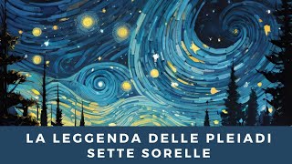 LA LEGGENDA DELLE PLEIADI  LE SETTE SORELLE [upl. by Gram]