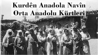 Kurdên Anadola Navîn  Orta Anadolu Kürtleri [upl. by Letnwahs]