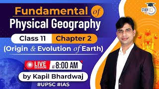 Fundamental of Physical Geography  Origin amp Evolution of Earth  Class 11 Chapter 2  LIVE SESSION [upl. by Sabanrab]