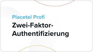 quotZweiFaktorAuthentifizierungquot in Placetel einrichten [upl. by Hancock]