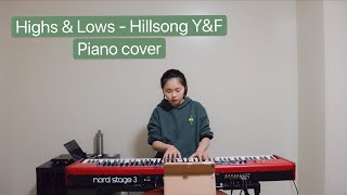 HIGHS amp LOWS  HILLSONG YOUNG amp FREE PIANO COVER [upl. by Hance]