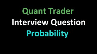 Quant Trader Interview Question  Probability [upl. by Callan423]