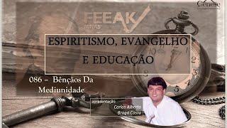 086 Espiritismo Evangelho e Educação  As bênçãos Da Mediunidade [upl. by Corrinne103]