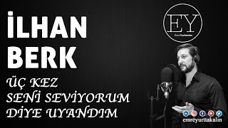 İlhan Berk  Üç Kez Seni Seviyorum Diye Uyandım ⎮ŞİİR⎮ [upl. by Racklin]