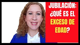 JUBILACIÓN ¿Qué pasa si me EXCEDO DE LA EDAD [upl. by Leena]