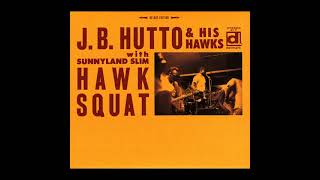 J B Hutto amp The Hawks with Sunnyland Slim 👉🏽 Hawk Squat full album 1969 [upl. by Kimberley47]