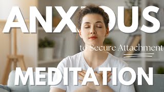 A Guided Meditation for Anxious Attachment Healing [upl. by Truscott]