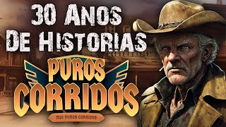 30 Años de Historias de CORRIDOS  Puros Corridos Viejitos Mix [upl. by Laohcin478]