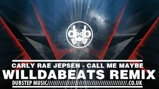 Carly Rae Jepsen  Call Me Maybe Willdabeats Dubstep Remix [upl. by Nanoc575]