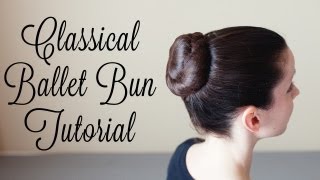 Classical Ballet Bun Tutorial [upl. by Eintroc]