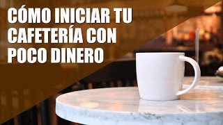 Cómo Abrir Una Cafetería Con Poco Dinero  Tips EMCEBAR [upl. by Osmund]