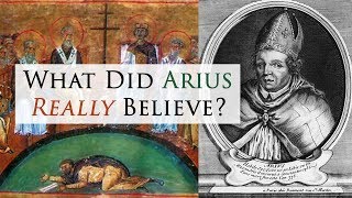 What Did Arius Really Believe [upl. by Eirrek106]