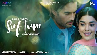 Sirf Tum Sad Version  Rahul Jain  Full Song  Vivian Dsena  Eisha Singh  Colors Tv  Sufi Song [upl. by Ahsinev]