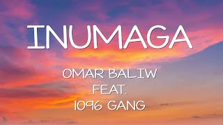 Omar Baliw – Inumaga ft 1096 Gang Lyrics [upl. by Kaela]