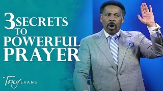 The Secret to Powerful Prayer  Tony Evans Sermon [upl. by Carol]