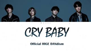 Official HIGE DANdism  Cry Baby Lyrics ROMAJI [upl. by Otrevlig]