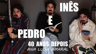 Ana Luísa Amaral  Inês e Pedro 40 anos depois [upl. by Orme]