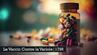 01 de 12 Médicaments qui ont Changé le Monde  Le Vaccin contre la Variole  1796 [upl. by Neale]