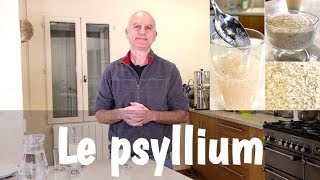 Le psyllium  constipation nettoyage intestinal cholestérol et glycémie [upl. by Ava566]