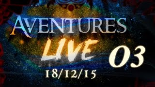 Aventures part en LIVE   18122015  Partie 03 [upl. by Rhys]