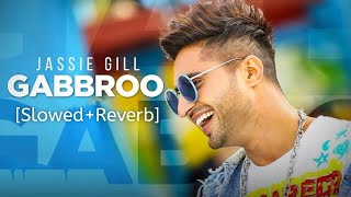 Gabbroo SlowedReverb  Jassi Gill  Preet Hundal  Punjabi Lofi Song  Chillwithbeats  Textaudio [upl. by Aivirt]