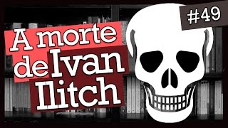 A MORTE DE IVAN ILITCH DE LIEV TOLSTÓI 49 [upl. by Anemix340]