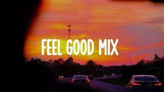 feel good mix  I bet you know these songs [upl. by Zetnom]