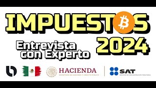 ☕️ IMPUESTOS 2024💰 en Mexico con BITCOIN ☞TODO lo que necesitas saber ✅ ENTREVISTA con EXPERTO☜ [upl. by Aimej]