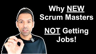 Why NEW Scrum Masters Arent Getting JOBS What To Do About It [upl. by Anul]