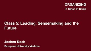 Organizing in Times of Crisis Leading Sensemaking and the Future [upl. by Yetnom]