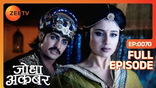 Akbar ने Jodha को दिए कौन से 2 रास्ते  Jodha Akbar  Full Episode 70  Zee TV [upl. by Aihgn]