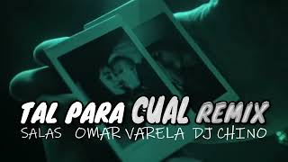 TAL PARA CUAL RERMIX  SALAS OMAR VARELA X DJ CHINO [upl. by La Verne]