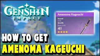 Genshin Impact How to get AMENOMA KAGEUCHI Blacksmith Sword 4 Star Weapon [upl. by Janot]