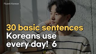 30 basic sentences Koreans use everyday 6 [upl. by Esertal]