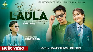 Jigme Chhyoki Ghising  Bistarai Laula Maya  Ft Bijay Dong  Urgen Dong  Official Music Video [upl. by Ing829]