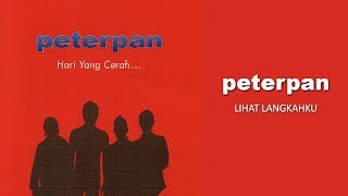 Peterpan  Lihat Langkahku Official Audio [upl. by Arhaz]